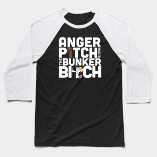 Anger pitch meets the bunker bitch logo lock off Baseball T-Shirt